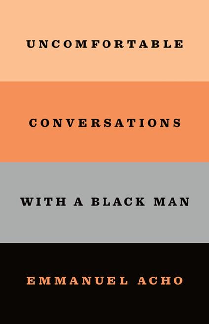 Uncomfortable Conversations with a Black Man