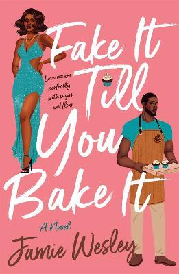 Fake It Till You Bake It - Jamie Wesley - cover