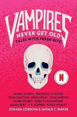 Vampires Never Get Old: Tales with Fresh Bite - Zoraida Córdova,Natalie C Parker - cover