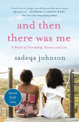 And Then There Was Me: A Novel of Friendship, Secrets and Lies - Sadeqa Johnson - cover