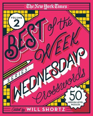 The New York Times Best of the Week Series 2: Wednesday Crosswords: 50 Medium-Level Puzzles - The New York Times - cover
