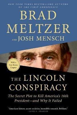 The Lincoln Conspiracy: The Secret Plot to Kill America's 16th President--And Why It Failed - Brad Meltzer,Josh Mensch - cover