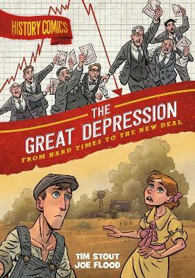 History Comics: The Great Depression: From Hard Times to the New Deal - Tim Stout - cover