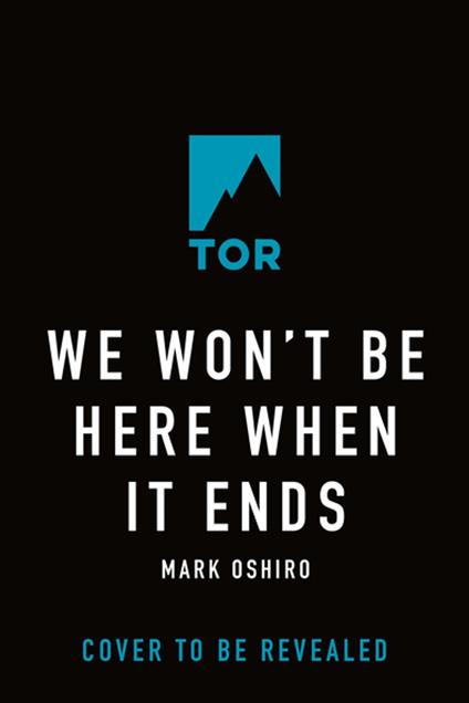 We Won't Be Here When It Ends - Mark Oshiro - ebook