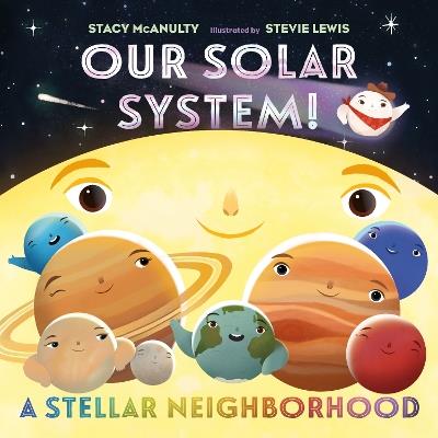 Our Solar System! A Stellar Neighborhood - Stacy McAnulty - cover