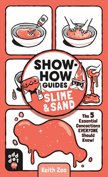 Show-How Guides: Slime & Sand - Odd Dot,Keith Zoo - ebook