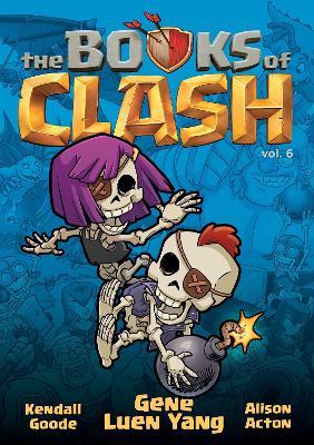 The Books of Clash Volume 6: Legendary Legends of Legendarious Achievery - Gene Luen Yang - cover