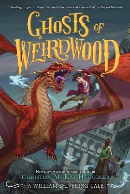 Ghosts of Weirdwood: A William Shivering Tale - Christian McKay Heidicker,William Shivering - cover