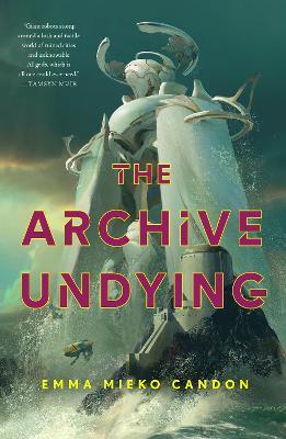 The Archive Undying - Emma Mieko Candon - cover