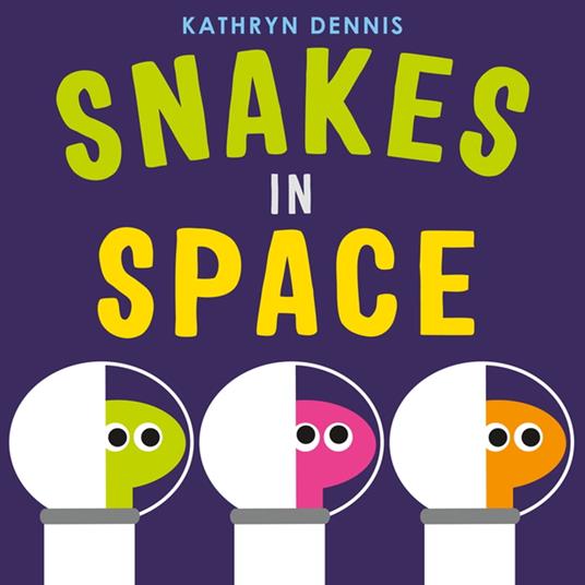 Snakes in Space - Kathryn Dennis - ebook