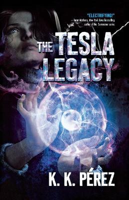 The Tesla Legacy - K K Perez - cover