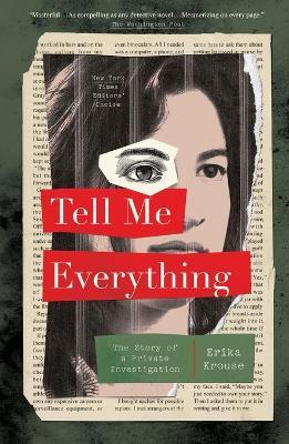 Tell Me Everything: The Story of a Private Investigation - Erika Krouse - cover