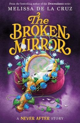 Never After: The Broken Mirror - Melissa de la Cruz - cover