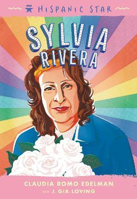 Hispanic Star: Sylvia Rivera - Claudia Romo Edelman,J. Gia Loving - cover