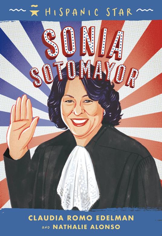 Hispanic Star: Sonia Sotomayor - Nathalie Alonso,Claudia Romo Edelman,Alexandra Beguez - ebook