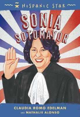 Hispanic Star: Sonia Sotomayor - Claudia Romo Edelman,Nathalie Alonso - cover
