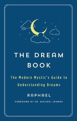 The Dream Book: The Modern Mystic's Guide to Understanding Dreams - Raphael - cover