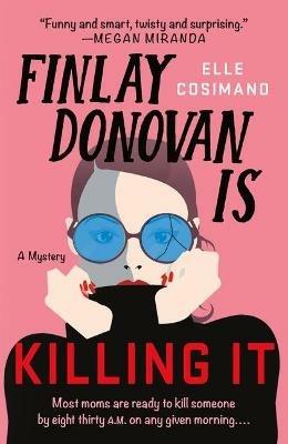 Finlay Donovan Is Killing It - Elle Cosimano - cover