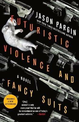 Futuristic Violence and Fancy Suits - Jason Pargin,David Wong - cover