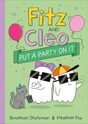 Fitz and Cleo Put a Party on It - Jonathan Stutzman - cover