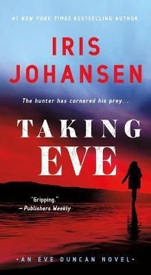 Taking Eve: An Eve Duncan Novel - Iris Johansen - cover