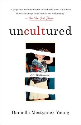 Uncultured: A Memoir - Daniella Mestyanek Young - cover
