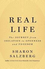 Real Life: The Journey from Isolation to Openness and Freedom