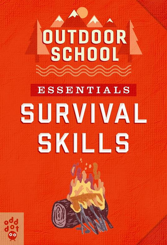 Outdoor School Essentials: Survival Skills - Odd Dot - ebook