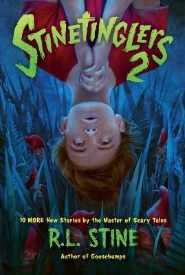 Stinetinglers 2: 10 More New Stories by the Master of Scary Tales - R L Stine - cover