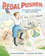 Pedal Pusher: How One Woman’s Bicycle Adventure Helped Change the World
