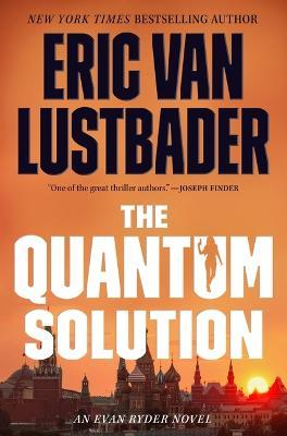 The Quantum Solution: An Evan Ryder Novel - Eric Van Lustbader - cover