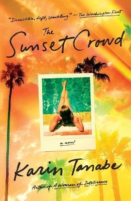 The Sunset Crowd: A Novel - Karin Tanabe - cover
