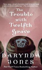 The Trouble with Twelfth Grave: A Charley Davidson Novel