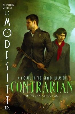 Contrarian: A Novel in the Grand Illusion - L E Modesitt - cover