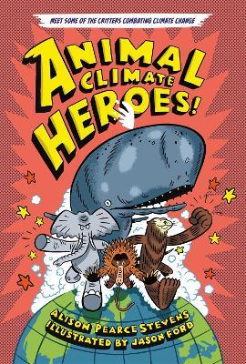 Animal Climate Heroes - Alison Pearce Stevens - cover