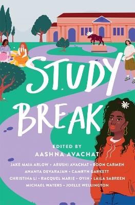 Study Break: 11 College Tales from Orientation to Graduation - Edited by Aashna Avachat - cover