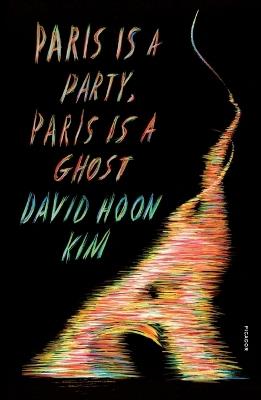 Paris Is a Party, Paris Is a Ghost - David Hoon Kim - cover