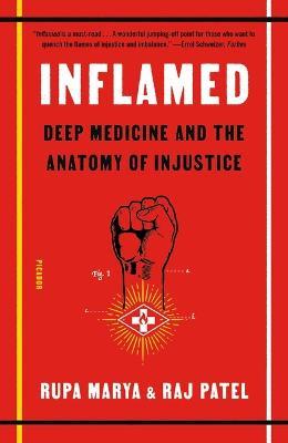 Inflamed: Deep Medicine and the Anatomy of Injustice - Rupa Marya,Raj Patel - cover