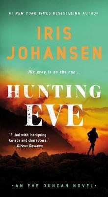 Hunting Eve: An Eve Duncan Novel - Iris Johansen - cover