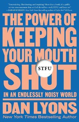 Stfu: The Power of Keeping Your Mouth Shut in an Endlessly Noisy World - Dan Lyons - cover