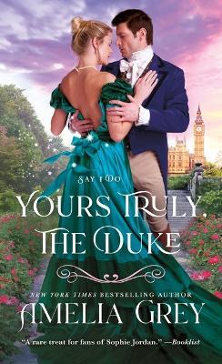 Yours Truly, The Duke: Say I Do - Amelia Grey - cover