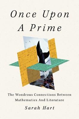 Once Upon a Prime: The Wondrous Connections Between Mathematics and Literature - Sarah Hart - cover