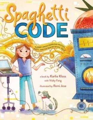 Spaghetti Code: A Story about Problem-Solving, Pasta, and the Power of Big Ideas - Karlie Kloss,Vicky Fang - cover