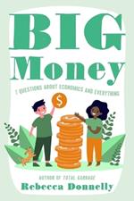 Big Money: What It Is, How We Use It, and Why Our Choices Matter