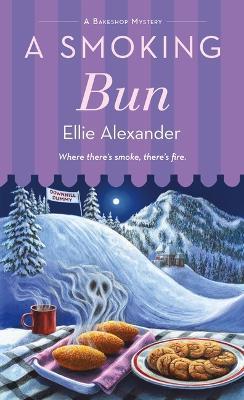 A Smoking Bun: Where there's smoke, there's fire - Ellie Alexander - cover