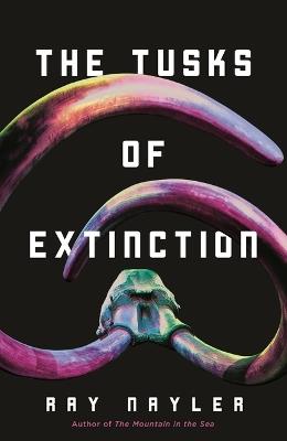 The Tusks of Extinction - Ray Nayler - cover