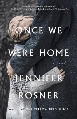 Once We Were Home: A Novel - Jennifer Rosner - cover