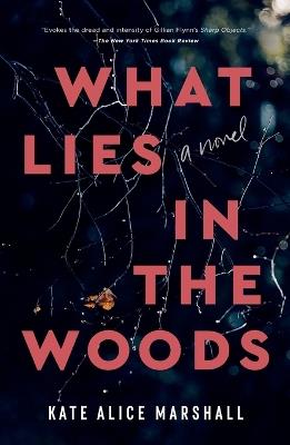 What Lies in the Woods: A Novel - Kate Alice Marshall - cover