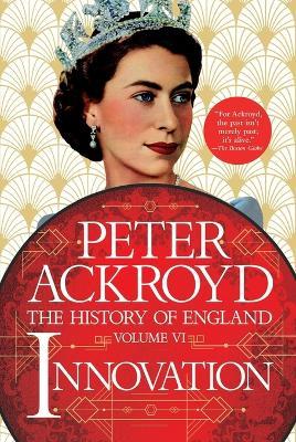 Innovation: The History of England Volume VI - Peter Ackroyd - cover
