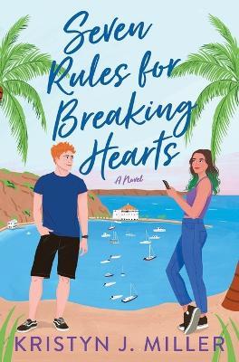 Seven Rules for Breaking Hearts - Kristyn J Miller - cover